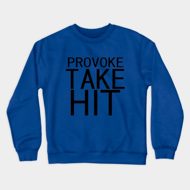 Provoke, Take, Hit Crewneck Sweatshirt by Bold City Longsword